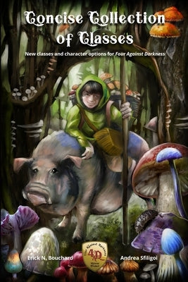 Concise Collections of Classes: New classes and character options for Four Against Darkness by Sfiligoi, Andrea