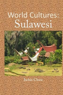 World Cultures: Sulawesi by Chase, Jackie