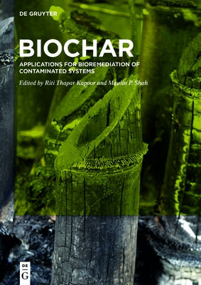 Biochar: Applications for Bioremediation of Contaminated Systems by Thapar Kapoor, Riti