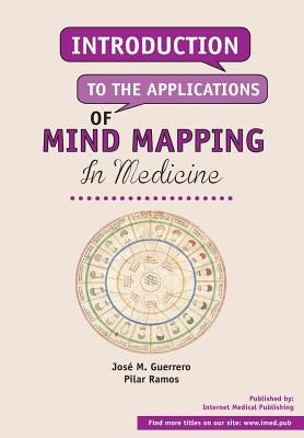 Introduction to the applications of mind mapping in medicine by Ramos, Pilar