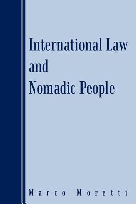 International Law and Nomadic People by Moretti, Marco