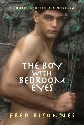 The Boy with Bedroom Eyes by Bisonnes, Fred