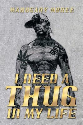 I Need a Thug in My Life by Monee, Mahogany