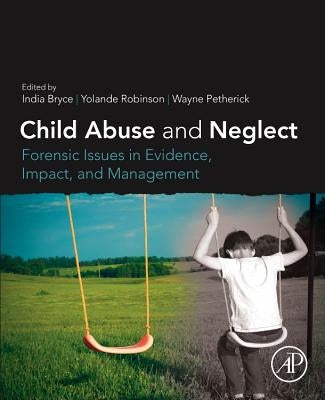 Child Abuse and Neglect: Forensic Issues in Evidence, Impact and Management by Bryce, India