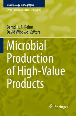 Microbial Production of High-Value Products by Rehm, Bernd H. a.