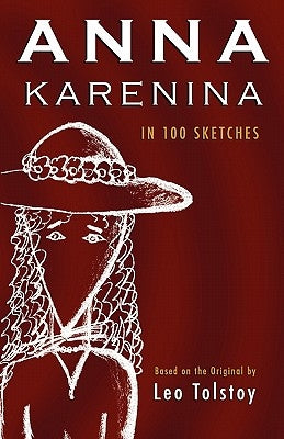 Anna Karenina: In 100 Sketches by Tolstoy, Leo Nikolayevich