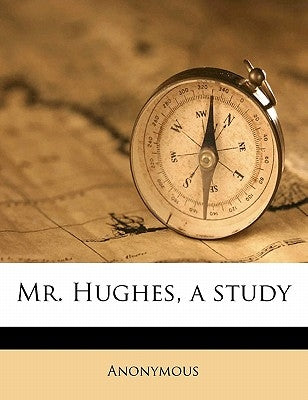 Mr. Hughes, a Study by Anonymous