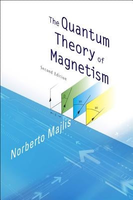 Quantum Theory of Magnetism, the (2nd Edition) by Majlis, Norberto