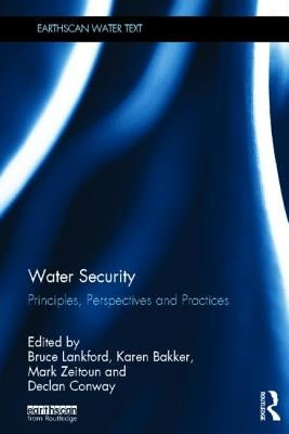 Water Security: Principles, Perspectives and Practices by Lankford, Bruce