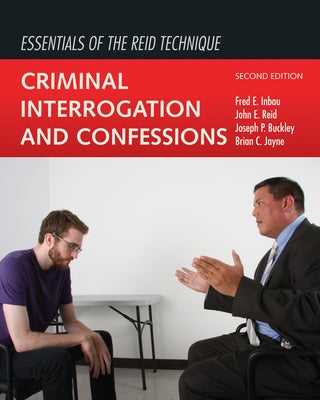 Essentials of the Reid Technique: Criminal Interrogation and Confessions by Inbau, Fred E.