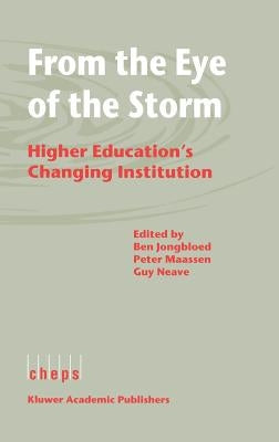 From the Eye of the Storm: Higher Education's Changing Institution by Jongbloed, B. W.
