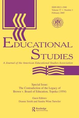 The Contradictions of the Legacy of Brown V. Board of Education, Topeka (1954): A Special Issue of Educational Studies by Smith, Dianne