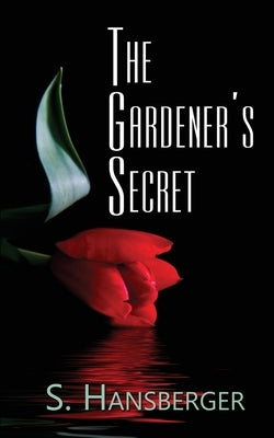 The Gardener's Secret by Hansberger, S.
