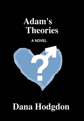 Adam's Theories by Hodgdon, Dana