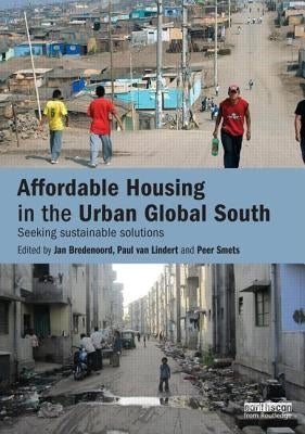 Affordable Housing in the Urban Global South: Seeking Sustainable Solutions by Bredenoord, Jan