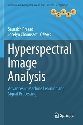 Hyperspectral Image Analysis: Advances in Machine Learning and Signal Processing by Prasad, Saurabh