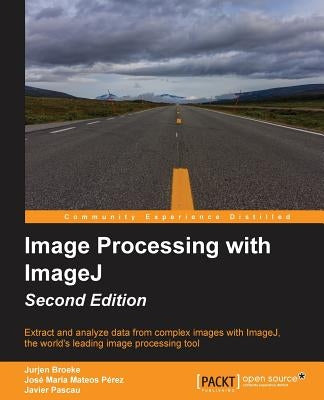 Image Processing with ImageJ - Second Edition by Broeke, Jurjen