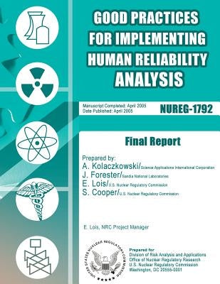 Good Practices for Implementing Human Reliability Analysis (HRA): Final Report by Commission, U. S. Nuclear Regulatory