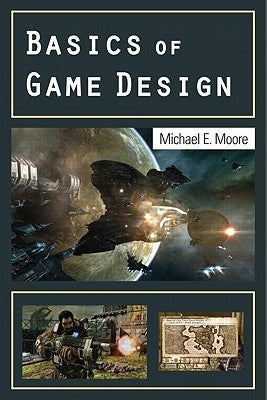 Basics of Game Design by Moore, Michael