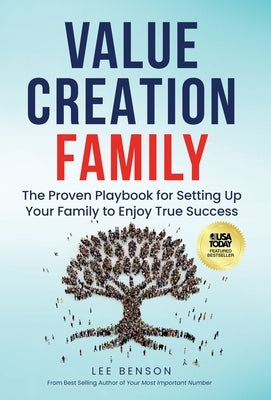 Value Creation Family: The Proven Playbook for Setting Up Your Family to Enjoy True Success by Benson, Lee