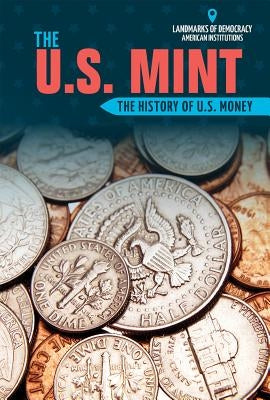 The U.S. Mint: The History of U.S. Money by Vox, Everett