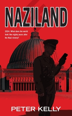 Naziland by Kelly, Peter
