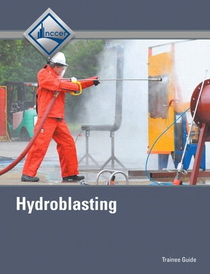 Hydroblasting Trainee Guide by Nccer