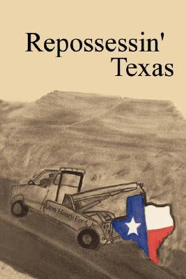 Repossessin' Texas by Ford, Don Henry, Jr.