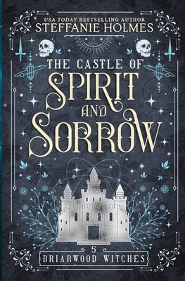 The Castle of Spirit and Sorrow by Holmes, Steffanie
