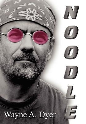 Noodle by Dyer, Wayne A.