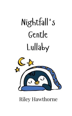 Nightfall's Gentle Lullaby by Hawthorne, Riley