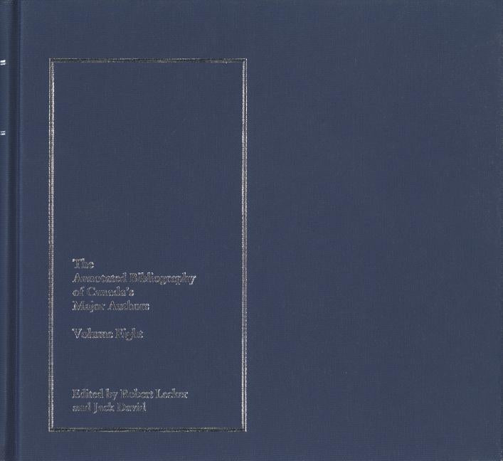 The Annotated Bibliography of Canada's Major Authors by Lecker, Robert