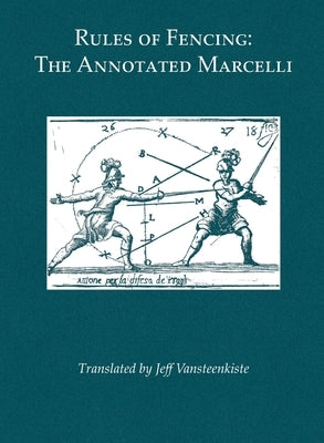 Rules of Fencing: The Annotated Marcelli by Marcelli, Francesco