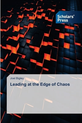 Leading at the Edge of Chaos by Bigley, Joel