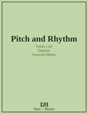 Pitch and Rhythm - Treble Clef - Diatonic - Assorted Meters by Petitpas, Nathan