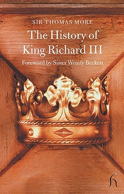 The History of King Richard III by More, Sir Thomas