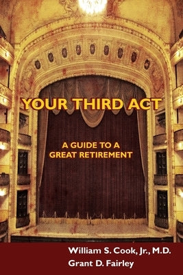 Your Third Act: A Guide to a Great Retirement by Fairley, Grant D.