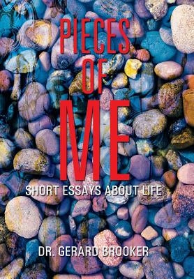 Pieces of Me: Short Essays About Life by Brooker, Gerard