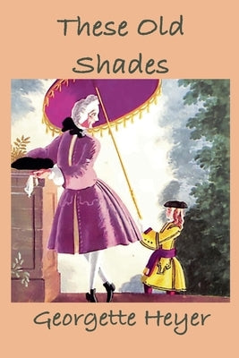 These Old Shades by Heyer, Georgette