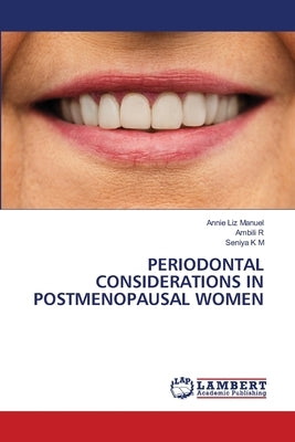 Periodontal Considerations in Postmenopausal Women by Manuel, Annie Liz