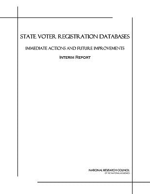 State Voter Registration Databases: Immediate Actions and Future Improvements: Interim Report by National Research Council