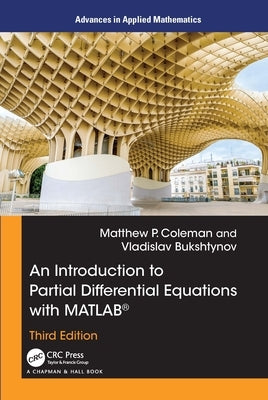 An Introduction to Partial Differential Equations with MATLAB by Coleman, Matthew P.