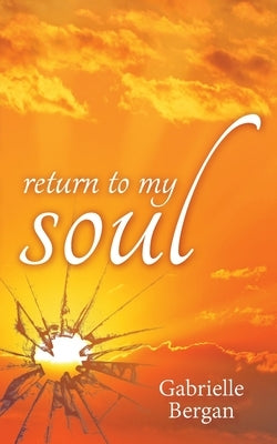Return to My Soul by Bergan, Gabrielle