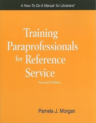 Training Paraprofessionals for Reference Service by Morgan, Pamela J.