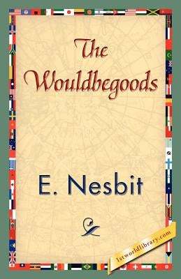 The Wouldbegoods by E. Nesbit, Nesbit