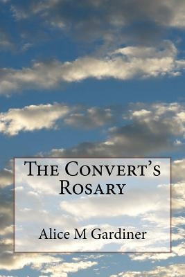 The Convert's Rosary by Gardiner, Alice M.