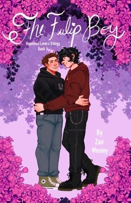The Tulip Boy: Hopeless Lovers Trilogy by Wesley, Zair
