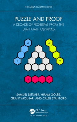Puzzle and Proof: A Decade of Problems from the Utah Math Olympiad by Dittmer, Samuel