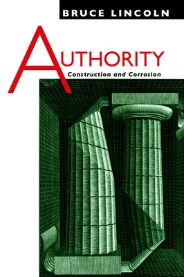 Authority: Construction and Corrosion by Lincoln, Bruce