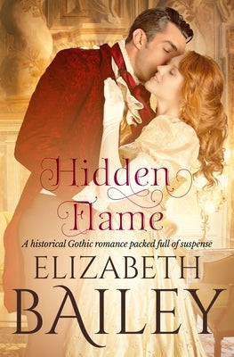 Hidden Flame: A historical Gothic romance packed full of suspense by Bailey, Elizabeth